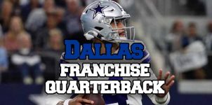 Dak Prescott: Is he a True Dallas Franchise Quarterback?