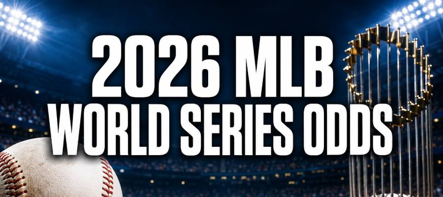2026 MLB World Series Odds, Favorites & Best Futures Bets