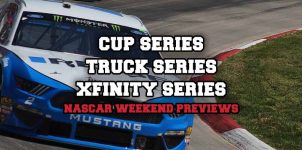 NASCAR Weekend Previews: Cup Series, Xfinity Series, and Truck Series